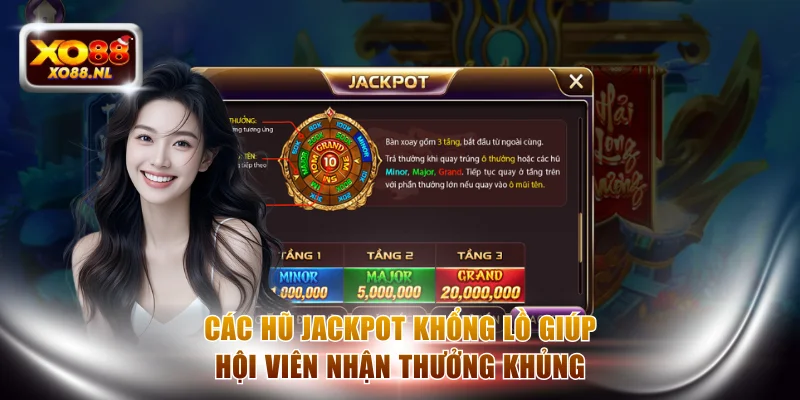 Các hũ Jackpot khổng lồ giúp hội viên nhận thưởng khủng