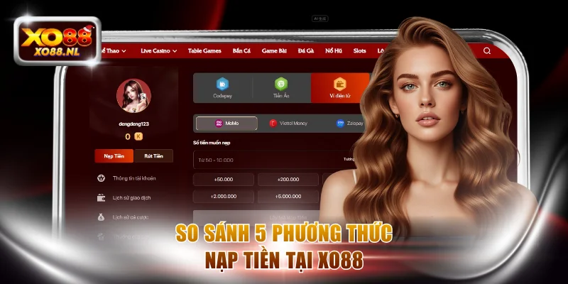 So sánh 5 phương thức nạp tiền XO88