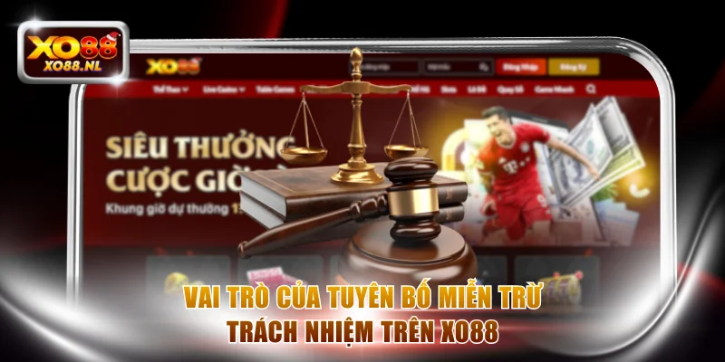 Vai trò của tuyên bố miễn trừ trách nhiệm trên XO88